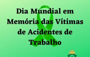 Dia Nacional em Memória das Vítimas de Acidentes e Doenças do Trabalho