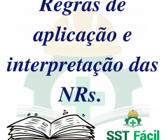 Regras de Aplicação e Interpretação das Normas Regulamentadoras